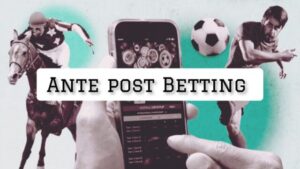 Read more about the article What Is Ante Post Betting & How Does It Work?