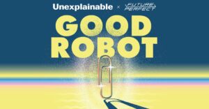 Read more about the article Vox’s Unexplainable Launches New Podcast Series on AI in Partnership with Future Perfect